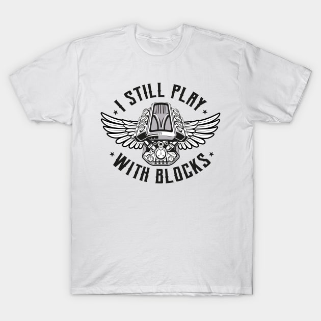 Vintage I Still Play With Blocks - Maintenance Man Gift T-Shirt by Your Funny Gifts